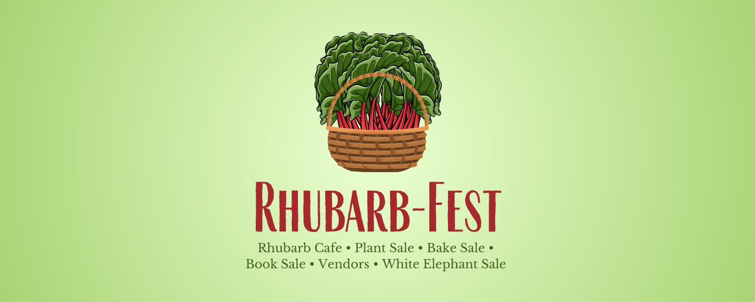Rhubarb Fest - Rhubarb Cafe, Plant Sale, Bake Sale, Book Sale, Vendors, White Elephant Sale
